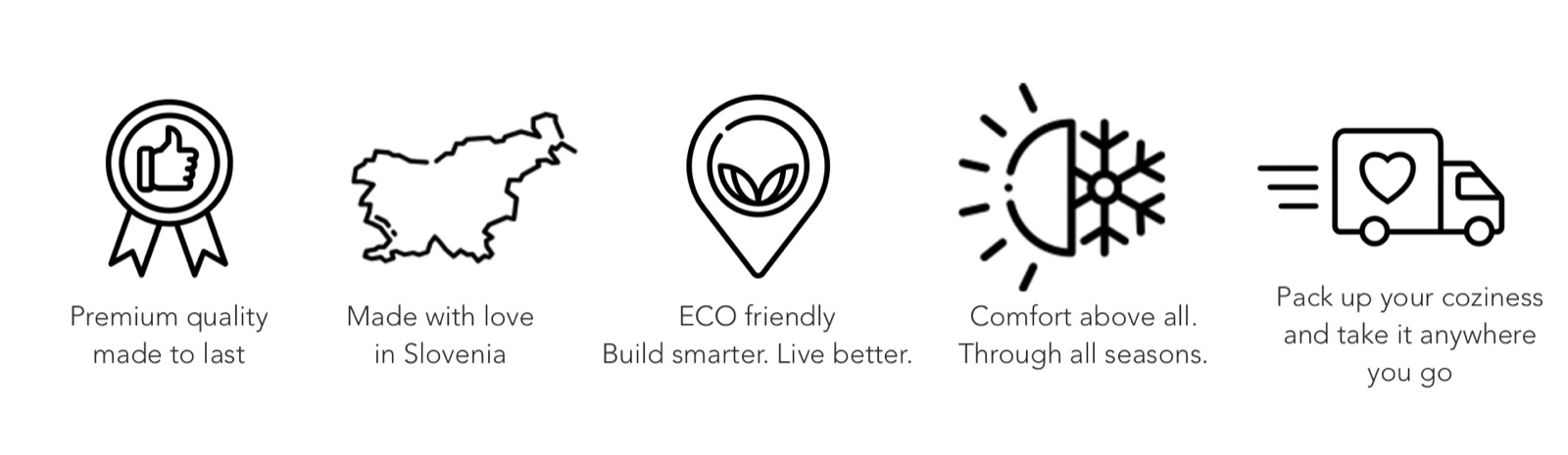 Premium quality, made with love in Slovenia, eco-friendly, comfort in all seasons, mobile
